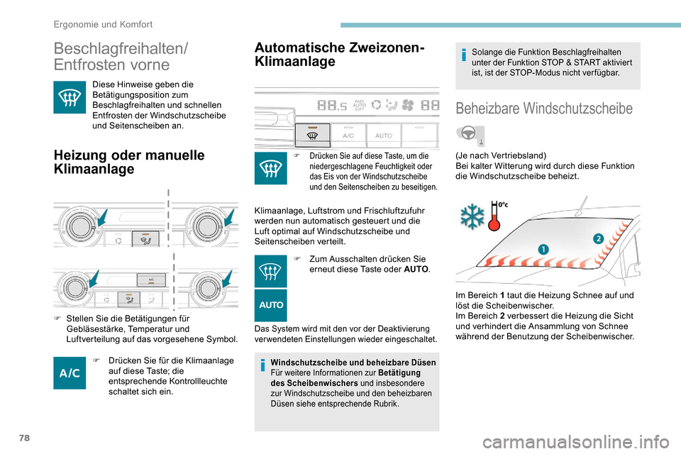 Peugeot Partner 2019  Betriebsanleitung (in German) 78
Beschlagfreihalten/
Entfrosten vorne
Diese Hinweise geben die 
Betätigungsposition zum 
Beschlagfreihalten und schnellen 
Entfrosten der Windschutzscheibe 
und Seitenscheiben an.
Heizung oder manu