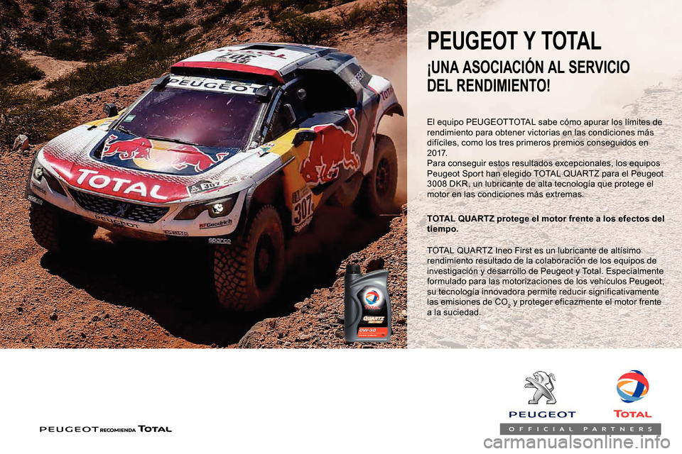 Peugeot Partner 2019  Manual del propietario (in Spanish) El equipo PEUGEOTTOTAL sabe cómo apurar los límites de 
rendimiento para obtener victorias en las condiciones más 
difíciles, como los tres primeros premios conseguidos en 
2 0 17.
Para conseguir 