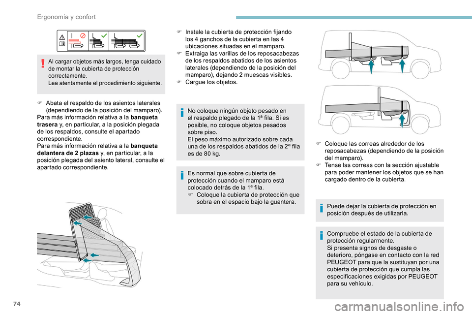 Peugeot Partner 2019 Manual del propietario (in Spanish) 74
Al cargar objetos más largos, tenga cuidado
de montar la cubierta de protección
correctamente.
Lea atentamente el procedimiento siguiente.
F Abata el respaldo de los asientos laterales (dependi Peugeot Partner 2019 Manual del propietario (in Spanish) 74
Al cargar objetos más largos, tenga cuidado
de montar la cubierta de protección
correctamente.
Lea atentamente el procedimiento siguiente.
F Abata el respaldo de los asientos laterales (dependi