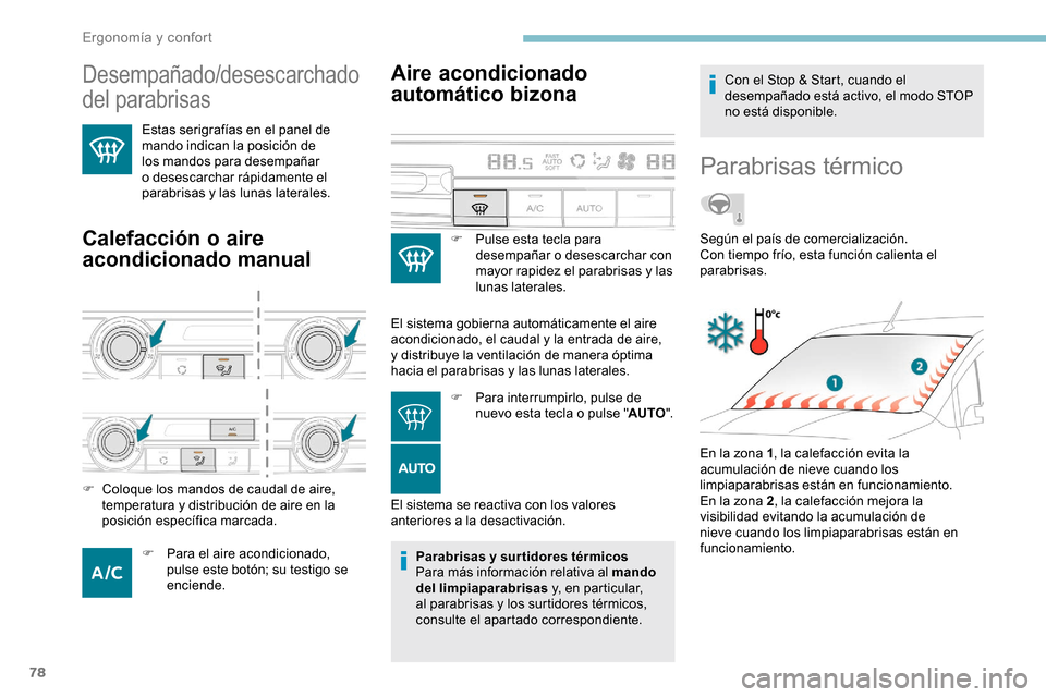 Peugeot Partner 2019 Manual del propietario (in Spanish) 78
Desempañado/desescarchado
del parabrisas
Estas serigrafías en el panel de
mando indican la posición de
los mandos para desempañar
o desescarchar rápidamente el
parabrisas y las lunas lat Peugeot Partner 2019 Manual del propietario (in Spanish) 78
Desempañado/desescarchado
del parabrisas
Estas serigrafías en el panel de
mando indican la posición de
los mandos para desempañar
o desescarchar rápidamente el
parabrisas y las lunas lat