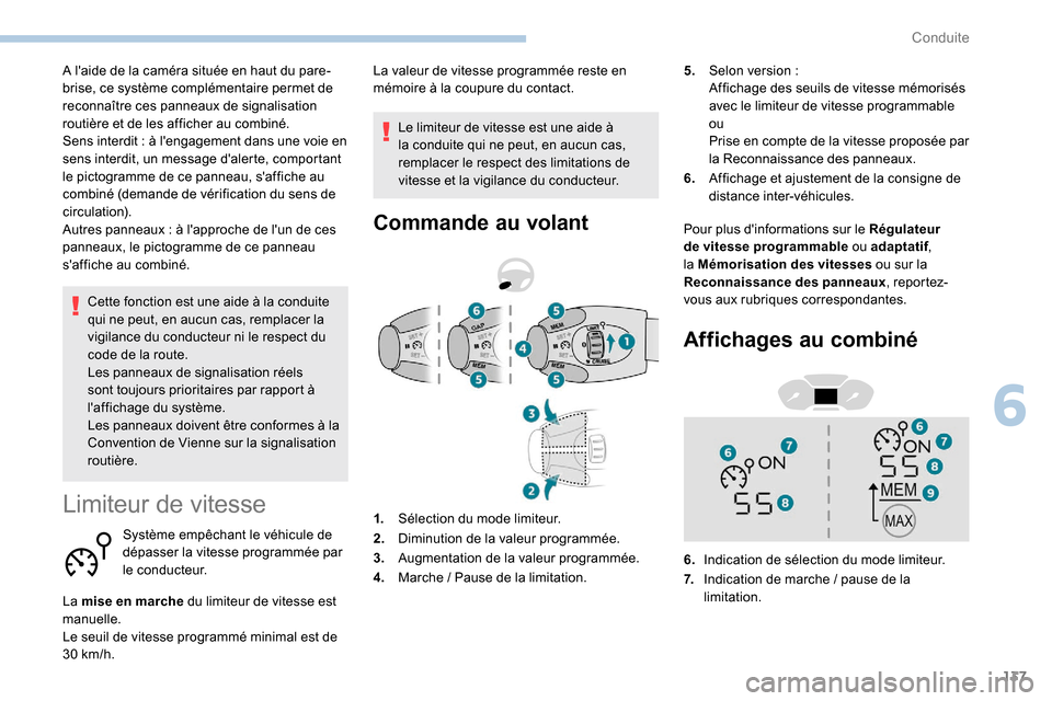 Peugeot Partner 2019 Manuel du propriétaire (in French) 137
Cette fonction est une aide à la conduite
qui ne peut, en aucun cas, remplacer la
vigilance du conducteur ni le respect du
code de la route.
Les panneaux de signalisation réels
sont toujours Peugeot Partner 2019 Manuel du propriétaire (in French) 137
Cette fonction est une aide à la conduite
qui ne peut, en aucun cas, remplacer la
vigilance du conducteur ni le respect du
code de la route.
Les panneaux de signalisation réels
sont toujours