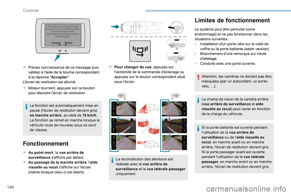 Peugeot Partner 2019  Manuel du propriétaire (in French) 166
Limites de fonctionnement
Le système peut être perturbé (voire 
endommagé) et ne pas fonctionner dans les 
situations suivantes
 
:
-
 
I
 nstallation dun porte-vélo sur le volet de 
coffre 
