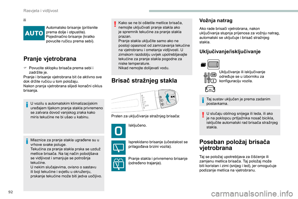Peugeot Partner 2019 Vodič za korisnike (in Croatian) 92
Automatsko brisanje (pritisnite
prema dolje i otpustite).
Pojedinačno brisanje (kratko
povucite ručicu prema sebi).
Pranje vjetrobrana
F Povucite sklopku brisača prema sebi i zadržite je.
Pra Peugeot Partner 2019 Vodič za korisnike (in Croatian) 92
Automatsko brisanje (pritisnite
prema dolje i otpustite).
Pojedinačno brisanje (kratko
povucite ručicu prema sebi).
Pranje vjetrobrana
F Povucite sklopku brisača prema sebi i zadržite je.
Pra
