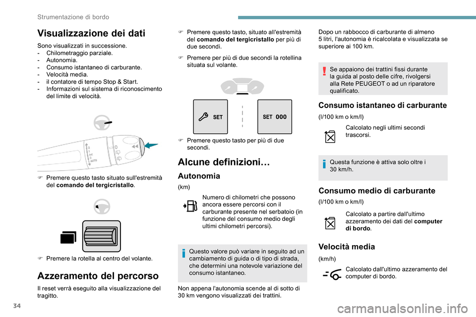 Peugeot Partner 2019 Manuale del proprietario (in Italian) 34
Visualizzazione dei dati
Sono visualizzati in successione.
- Chilometraggio parziale.
-
Autonomia.
-
C
onsumo istantaneo di carburante.
-
V
elocità media.
-
i
l contatore di tempo Stop & Peugeot Partner 2019 Manuale del proprietario (in Italian) 34
Visualizzazione dei dati
Sono visualizzati in successione.
- Chilometraggio parziale.
-
Autonomia.
-
C
onsumo istantaneo di carburante.
-
V
elocità media.
-
i
l contatore di tempo Stop &