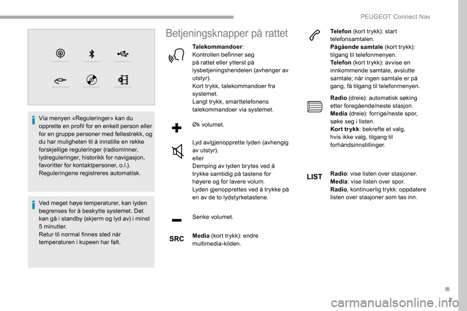 Peugeot Partner 2019 Brukerhåndbok (in Norwegian) 3
Via menyen «Reguleringer» kan du
opprette en profil for en enkelt person eller
for en gruppe personer med fellestrekk, og
du har muligheten til å innstille en rekke
forskjellige reguleringer Peugeot Partner 2019 Brukerhåndbok (in Norwegian) 3
Via menyen «Reguleringer» kan du
opprette en profil for en enkelt person eller
for en gruppe personer med fellestrekk, og
du har muligheten til å innstille en rekke
forskjellige reguleringer