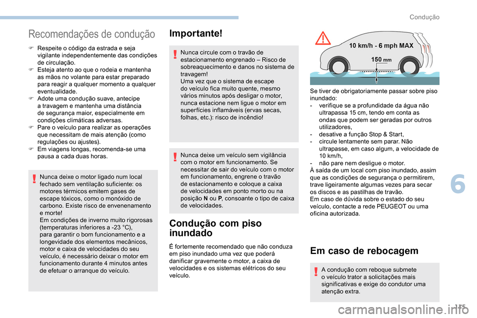 Peugeot Partner 2019 Manual do proprietário (in Portuguese) 115
Recomendações de condução
F Respeite o código da estrada e seja vigilante independentemente das condições
de circulação.
F
E
steja atento ao que o rodeia e mantenha
as mãos no volan Peugeot Partner 2019 Manual do proprietário (in Portuguese) 115
Recomendações de condução
F Respeite o código da estrada e seja vigilante independentemente das condições
de circulação.
F
E
steja atento ao que o rodeia e mantenha
as mãos no volan