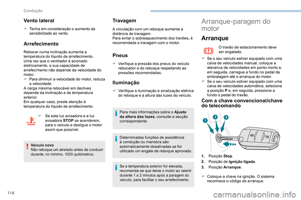 Peugeot Partner 2019 Manual do proprietário (in Portuguese) 116
Vento lateral
F Tenha em consideração o aumento da sensibilidade ao vento.
Arrefecimento
Rebocar numa inclinação aumenta a
temperatura do líquido de arrefecimento.
Uma vez que o ventilador Peugeot Partner 2019 Manual do proprietário (in Portuguese) 116
Vento lateral
F Tenha em consideração o aumento da sensibilidade ao vento.
Arrefecimento
Rebocar numa inclinação aumenta a
temperatura do líquido de arrefecimento.
Uma vez que o ventilador