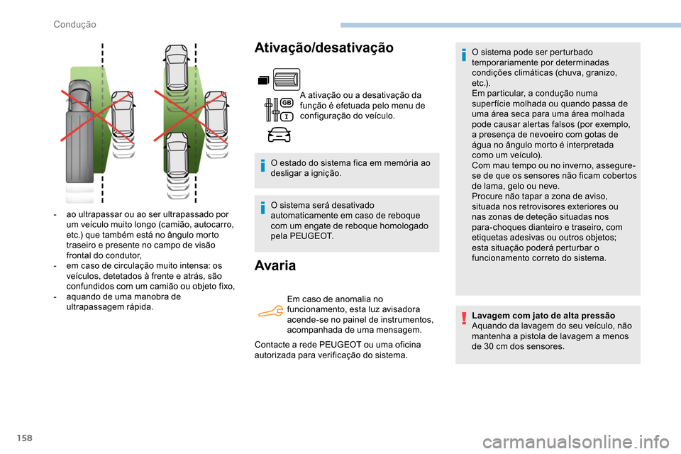 Peugeot Partner 2019 Manual do proprietário (in Portuguese) 158
Ativação/desativação
A ativação ou a desativação da
função é efetuada pelo menu de
configuração do veículo.
O estado do sistema fica em memória ao
desligar a ignição.
O sistema Peugeot Partner 2019 Manual do proprietário (in Portuguese) 158
Ativação/desativação
A ativação ou a desativação da
função é efetuada pelo menu de
configuração do veículo.
O estado do sistema fica em memória ao
desligar a ignição.
O sistema