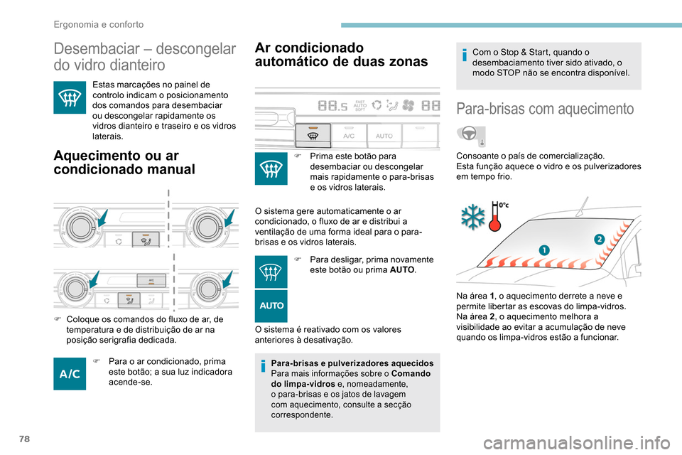 Peugeot Partner 2019 Manual do proprietário (in Portuguese) 78
Desembaciar – descongelar
do vidro dianteiro
Estas marcações no painel de
controlo indicam o posicionamento
dos comandos para desembaciar
ou descongelar rapidamente os
vidros dianteiro e Peugeot Partner 2019 Manual do proprietário (in Portuguese) 78
Desembaciar – descongelar
do vidro dianteiro
Estas marcações no painel de
controlo indicam o posicionamento
dos comandos para desembaciar
ou descongelar rapidamente os
vidros dianteiro e