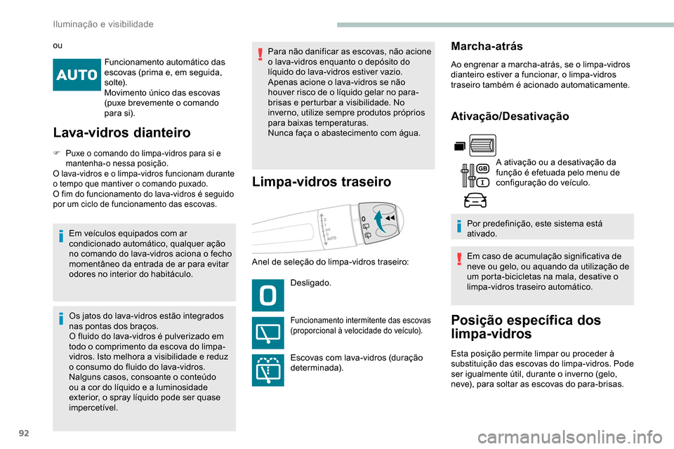 Peugeot Partner 2019 Manual do proprietário (in Portuguese) 92
Funcionamento automático das
escovas (prima e, em seguida,
s o l te).
Movimento único das escovas
(puxe brevemente o comando
para si).
Lava-vidros dianteiro
F Puxe o comando do limpa-vidros p Peugeot Partner 2019 Manual do proprietário (in Portuguese) 92
Funcionamento automático das
escovas (prima e, em seguida,
s o l te).
Movimento único das escovas
(puxe brevemente o comando
para si).
Lava-vidros dianteiro
F Puxe o comando do limpa-vidros p