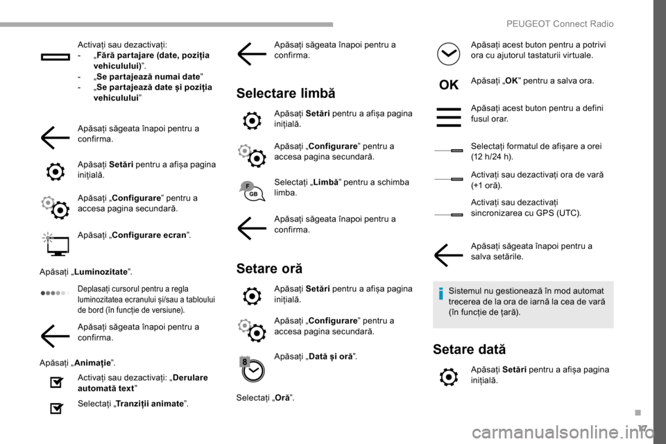Peugeot Partner 2019 Manualul de utilizare (in Romanian) 17
Activați sau dezactivați:
- „ F
ără par tajare (date, poziția
vehiculului) ”.
-
„ S
e par tajează numai date ”
-
„ S
e par tajează date și poziția
vehiculului ”
Apăsa Peugeot Partner 2019 Manualul de utilizare (in Romanian) 17
Activați sau dezactivați:
- „ F
ără par tajare (date, poziția
vehiculului) ”.
-
„ S
e par tajează numai date ”
-
„ S
e par tajează date și poziția
vehiculului ”
Apăsa