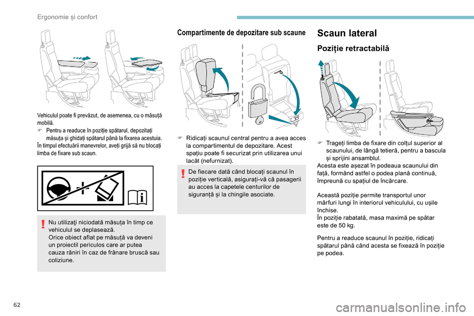 Peugeot Partner 2019 Manualul de utilizare (in Romanian) 62
Nu utilizaţi niciodată măsuța în timp ce
vehiculul se deplasează.
Orice obiect aflat pe măsuță va deveni
un proiectil periculos care ar putea
cauza răniri în caz de frânare bruscă s Peugeot Partner 2019 Manualul de utilizare (in Romanian) 62
Nu utilizaţi niciodată măsuța în timp ce
vehiculul se deplasează.
Orice obiect aflat pe măsuță va deveni
un proiectil periculos care ar putea
cauza răniri în caz de frânare bruscă s