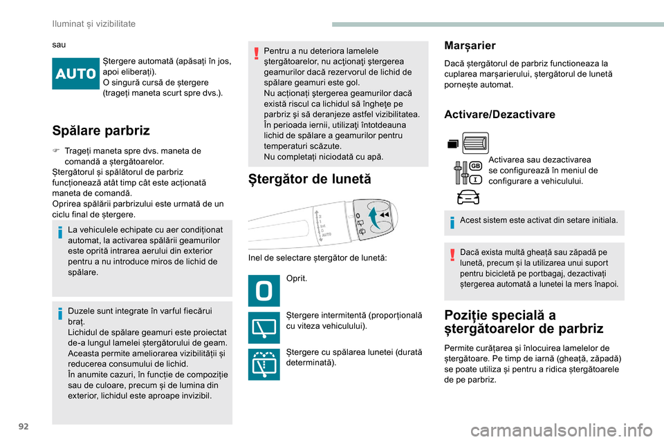 Peugeot Partner 2019 Manualul de utilizare (in Romanian) 92
Ștergere automată (apăsați în jos,
apoi eliberați).
O singură cursă de ștergere
(trageți maneta scurt spre dvs.).
Spălare parbriz
F Trageți maneta spre dvs. maneta de comandă a șter Peugeot Partner 2019 Manualul de utilizare (in Romanian) 92
Ștergere automată (apăsați în jos,
apoi eliberați).
O singură cursă de ștergere
(trageți maneta scurt spre dvs.).
Spălare parbriz
F Trageți maneta spre dvs. maneta de comandă a șter