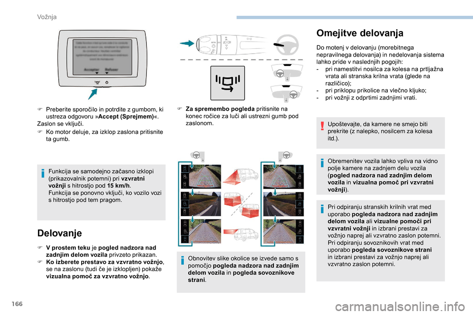 Peugeot Partner 2019  Priročnik za lastnika (in Slovenian) 166
Omejitve delovanja
Do motenj v delovanju (morebitnega 
nepravilnega	 delovanja) 	 in 	 nedelovanja 	 sistema 	
l
ahko pride v naslednjih pogojih:
-	 pri
	 namestitvi 	 nosilca 	 za 	 kolesa 	 na  Peugeot Partner 2019  Priročnik za lastnika (in Slovenian) 166
Omejitve delovanja
Do motenj v delovanju (morebitnega 
nepravilnega	 delovanja) 	 in 	 nedelovanja 	 sistema 	
l
ahko pride v naslednjih pogojih:
-	 pri
	 namestitvi 	 nosilca 	 za 	 kolesa 	 na
