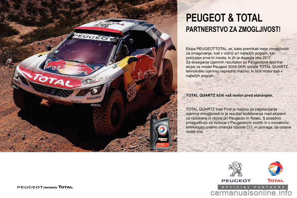 Peugeot Partner 2019  Priročnik za lastnika (in Slovenian) Ekipa	PEUGEOTTOTAL	ve,	kako	premikati	meje	zmogljivosti	za 	 zmagovanje, 	 tudi 	 v 	 vožnji 	 pri 	 najtežjih 	 pogojih, 	 kar 	
p

otrjujejo 	 pr va 	 tri 	 mesta, 	 ki 	 jih 	 je 	 dosegla 	 leta