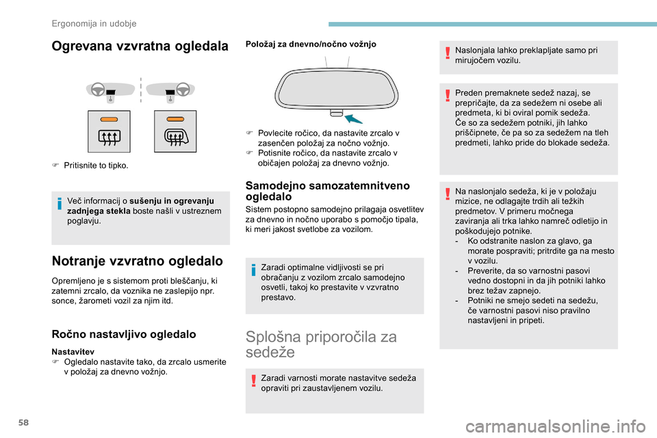Peugeot Partner 2019  Priročnik za lastnika (in Slovenian) 58
Ogrevana vzvratna ogledala
F Pritisnite to tipko.Več 	 informacij 	 o 	 sušenju in ogrevanju 
zadnjega stekla
	
boste 	 našli 	 v 	 ustreznem 	
p
oglavju.
Notranje vzvratno ogledalo
Opremljeno Peugeot Partner 2019  Priročnik za lastnika (in Slovenian) 58
Ogrevana vzvratna ogledala
F Pritisnite to tipko.Več 	 informacij 	 o 	 sušenju in ogrevanju 
zadnjega stekla
	
boste 	 našli 	 v 	 ustreznem 	
p
oglavju.
Notranje vzvratno ogledalo
Opremljeno