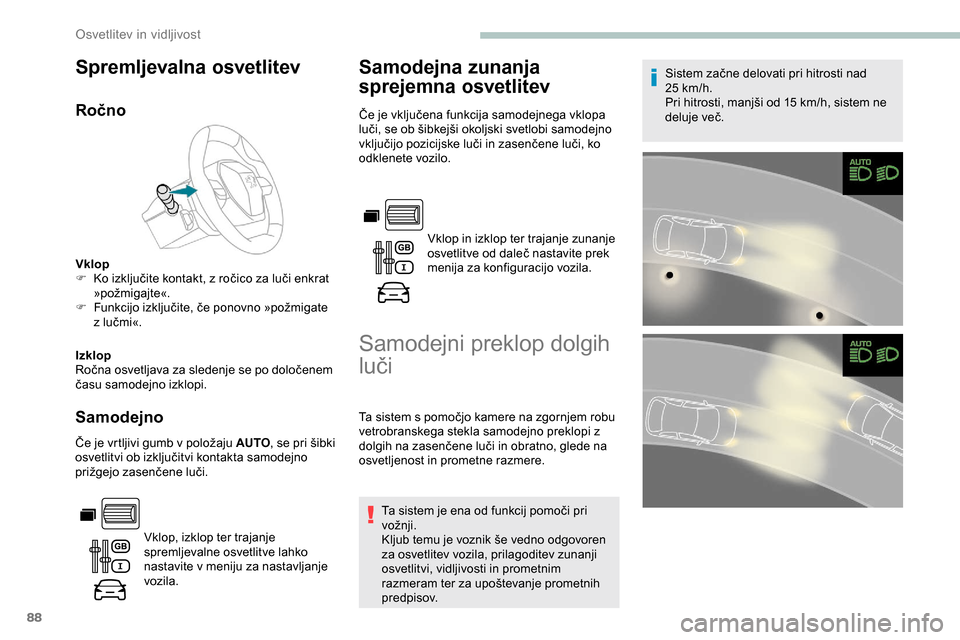 Peugeot Partner 2019  Priročnik za lastnika (in Slovenian) 88
Spremljevalna osvetlitev
Ročno
Vklop
F	 Ko	 izključite 	 kontakt, 	 z 	 ročico 	 za 	 luči 	 enkrat 	
»
požmigajte«.
F	 Funkcijo
	 izključite, 	 če 	 ponovno 	 »požmigate 	
z
	 lučmi Peugeot Partner 2019  Priročnik za lastnika (in Slovenian) 88
Spremljevalna osvetlitev
Ročno
Vklop
F	 Ko	 izključite 	 kontakt, 	 z 	 ročico 	 za 	 luči 	 enkrat 	
»
požmigajte«.
F	 Funkcijo
	 izključite, 	 če 	 ponovno 	 »požmigate 	
z
	 lučmi