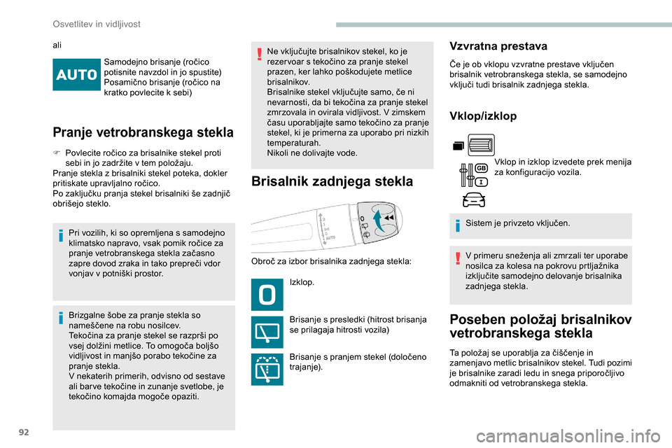 Peugeot Partner 2019  Priročnik za lastnika (in Slovenian) 92
Samodejno	brisanje	( ročico	p
otisnite 	 navzdol 	 in 	 jo 	 spustite)
Posamično
	 brisanje 	 (ročico 	 na 	
k
ratko 	 povlecite 	 k 	 sebi)
Pranje vetrobranskega stekla
F	 Povlecite	ročico	za Peugeot Partner 2019  Priročnik za lastnika (in Slovenian) 92
Samodejno	brisanje	( ročico	p
otisnite 	 navzdol 	 in 	 jo 	 spustite)
Posamično
	 brisanje 	 (ročico 	 na 	
k
ratko 	 povlecite 	 k 	 sebi)
Pranje vetrobranskega stekla
F	 Povlecite	ročico	za