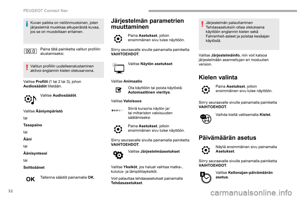 Peugeot Partner 2019 Omistajan käsikirja (in Finnish) 32
Kuvan paikka on neliönmuotoinen, joten
järjestelmä muokkaa alkuperäistä kuvaa,
jos se on muodoltaan erilainen.Paina tätä painiketta valitun profiilin
alustamiseksi.
Valitun profiilin uude Peugeot Partner 2019 Omistajan käsikirja (in Finnish) 32
Kuvan paikka on neliönmuotoinen, joten
järjestelmä muokkaa alkuperäistä kuvaa,
jos se on muodoltaan erilainen.Paina tätä painiketta valitun profiilin
alustamiseksi.
Valitun profiilin uude