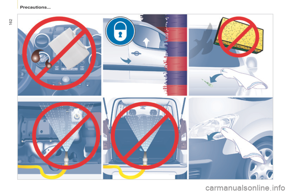 Peugeot Partner 2017  Owners Manual 162
Partner-2-VU_en_Chap08_Aide-rapide_ed02-2016 
Precautions...  