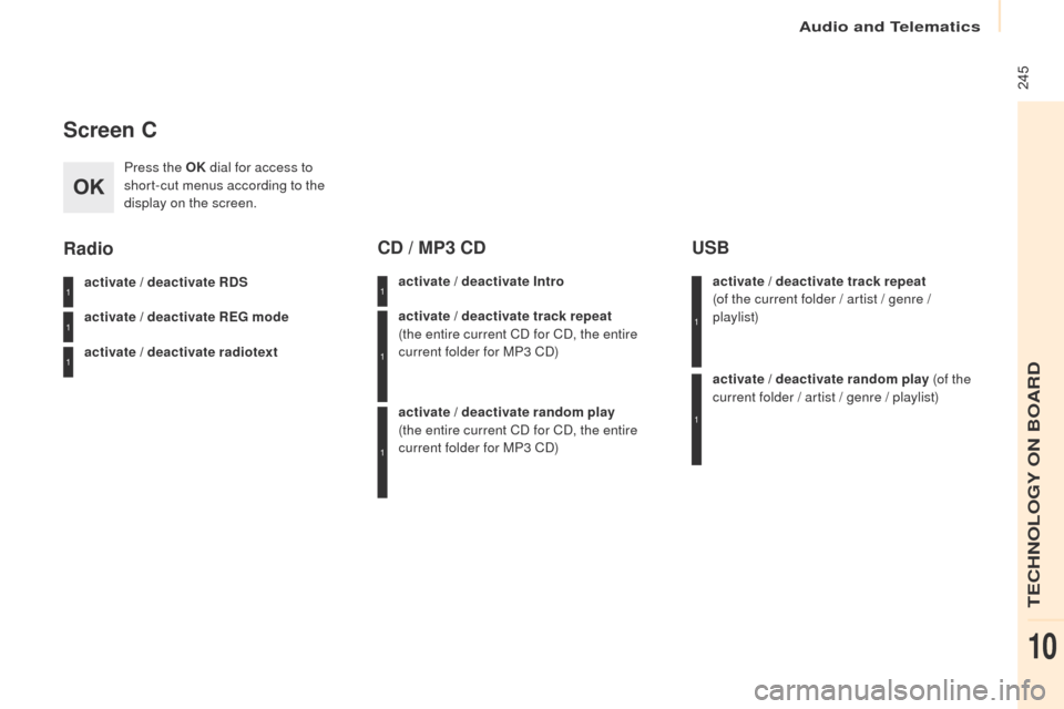 Peugeot Partner 2017  Owners Manual Audio and Telematics
 245
Partner-2-VU_en_Chap10b_RD45_ed02-2016
Screen C
Press the OK dial for access to 
short-cut menus according to the 
display on the screen.
activate / deactivate RDS
activate /