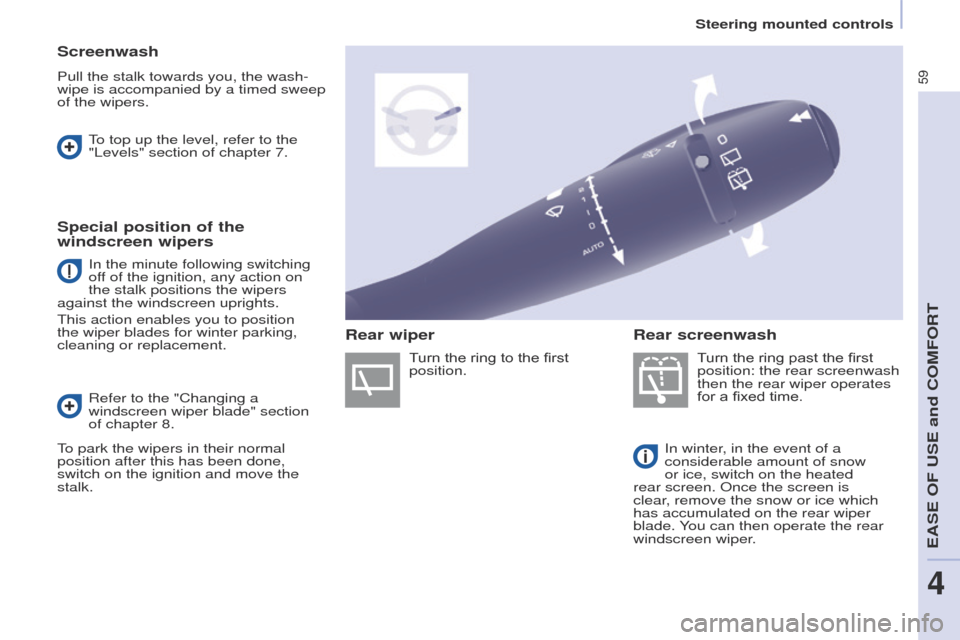 Peugeot Partner 2017 Owners Manual 59
Partner-2-VU_en_Chap04_Ergonomie_ed02-2016
Screenwash
Pull the stalk towards you, the wash-
wipe is accompanied by a timed sweep
of the wipers.Turn the ring past the first
position: the rear scre Peugeot Partner 2017 Owners Manual 59
Partner-2-VU_en_Chap04_Ergonomie_ed02-2016
Screenwash
Pull the stalk towards you, the wash-
wipe is accompanied by a timed sweep
of the wipers.Turn the ring past the first
position: the rear scre