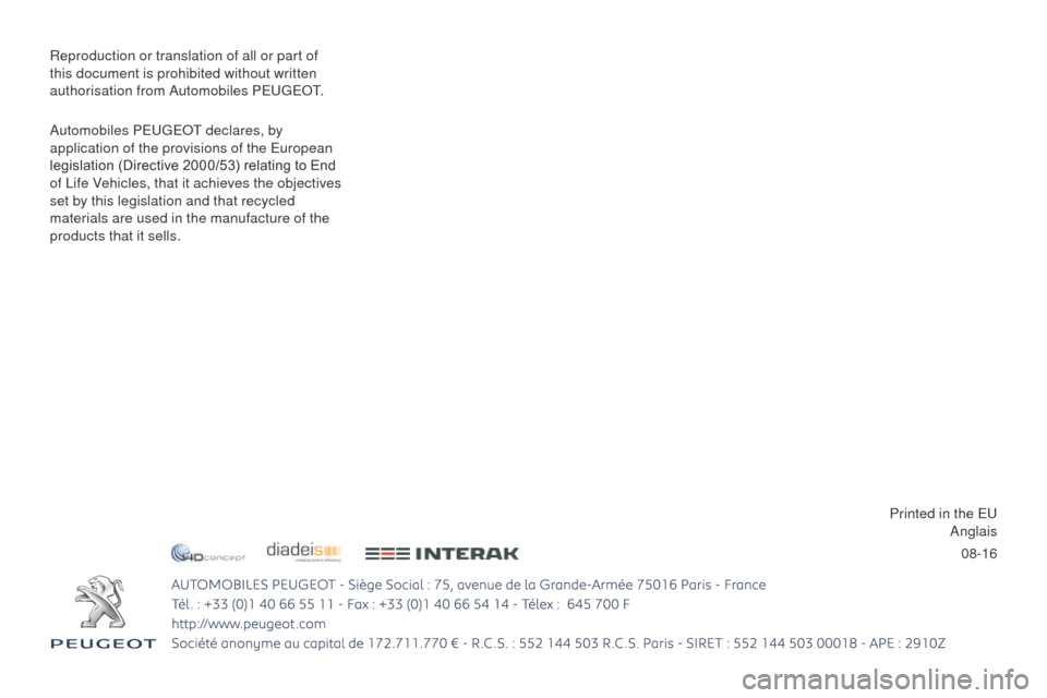 Peugeot Partner 2017  Owners Manual - RHD (UK, Australia) 08-16
Reproduction or translation of all or part of 
this document is prohibited without written 
authorisation from Automobiles PEUGEOT.
Automobiles PEUGEOT
 

declares, by 
application of the provis