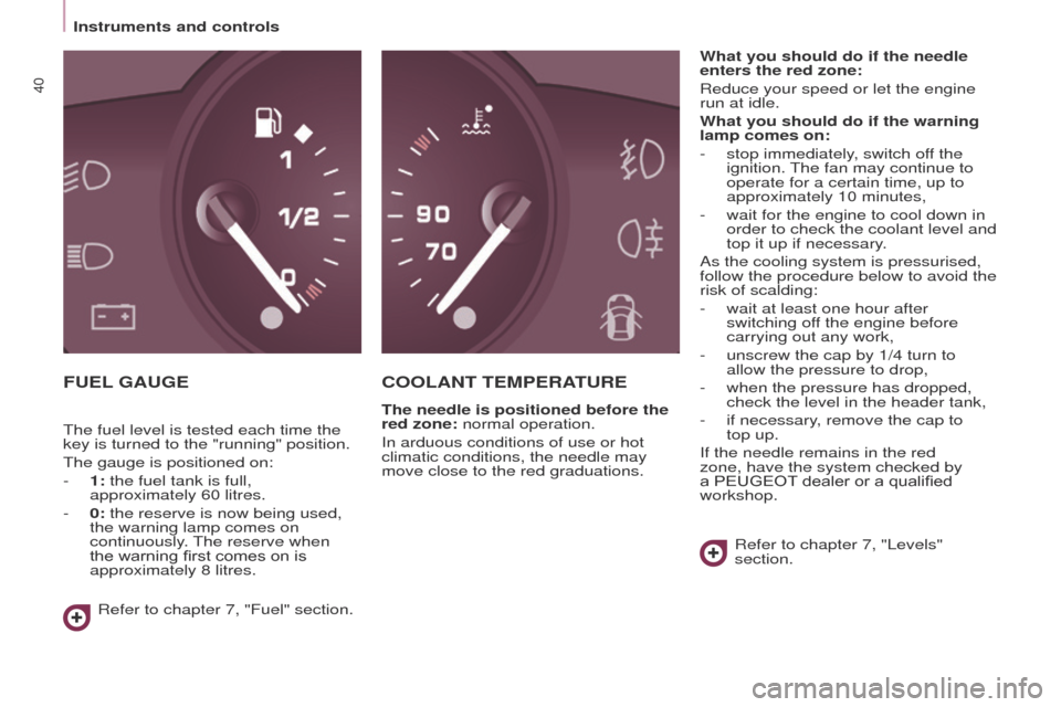 Peugeot Partner 2017 Owners Manual - RHD (UK, Australia) 40
Partner-2-VU_en_Chap03_Pret-a-partir_ed02-2016
Instruments and controls
FUEL GAUGEC OOLANT TEMPERATURE
The needle is positioned before the
red zone: normal operation.
In arduous conditions of us Peugeot Partner 2017 Owners Manual - RHD (UK, Australia) 40
Partner-2-VU_en_Chap03_Pret-a-partir_ed02-2016
Instruments and controls
FUEL GAUGEC OOLANT TEMPERATURE
The needle is positioned before the
red zone: normal operation.
In arduous conditions of us