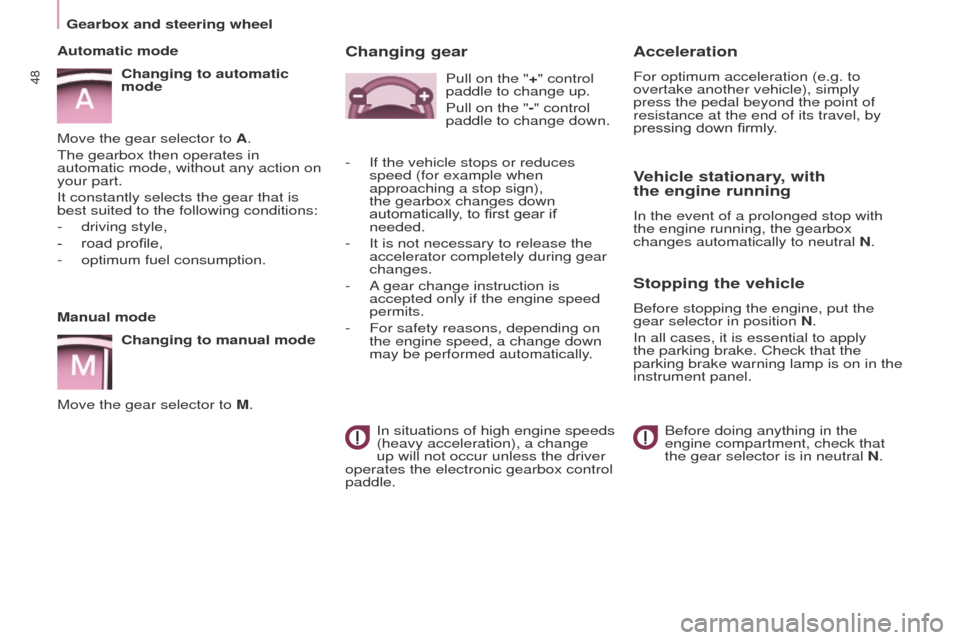 Peugeot Partner 2017  Owners Manual - RHD (UK, Australia) 48
Partner-2-VU_en_Chap03_Pret-a-partir_ed02-2016
Manual modeChanging to manual mode
Move the gear selector to M.
Automatic mode
Changing to automatic 
mode
Move the gear selector to A.
The gearbox th
