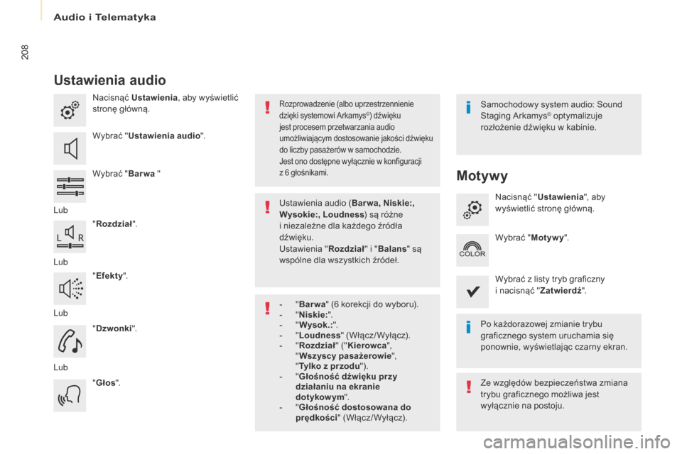 Peugeot Partner 2017  Instrukcja Obsługi (in Polish) Audio i Telematyka
208
Partner-2-VU_pl_Chap10a_SMEGplus_ed02-2016
ustawienia audio
Nacisnąć ustawienia, aby wyświetlić 
stronę główną.
Wybrać "
us

tawienia audio ".
Wybrać " Barwa "
Lub
"
r
