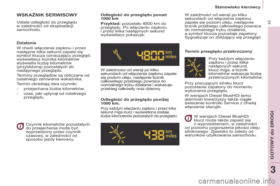 Peugeot Partner 2017 Instrukcja Obsługi (in Polish) 43
Partner-2-VU_pl_Chap03_Pret-a-partir_ed02-2016
Stanowisko kierowcy
WSKAźNIK SErWISOWy
Ustala odległość do przeglądu
w
zależności od eksploatacji
samochodu. Odległość do przeglądu pon Peugeot Partner 2017 Instrukcja Obsługi (in Polish) 43
Partner-2-VU_pl_Chap03_Pret-a-partir_ed02-2016
Stanowisko kierowcy
WSKAźNIK SErWISOWy
Ustala odległość do przeglądu
w
zależności od eksploatacji
samochodu. Odległość do przeglądu pon