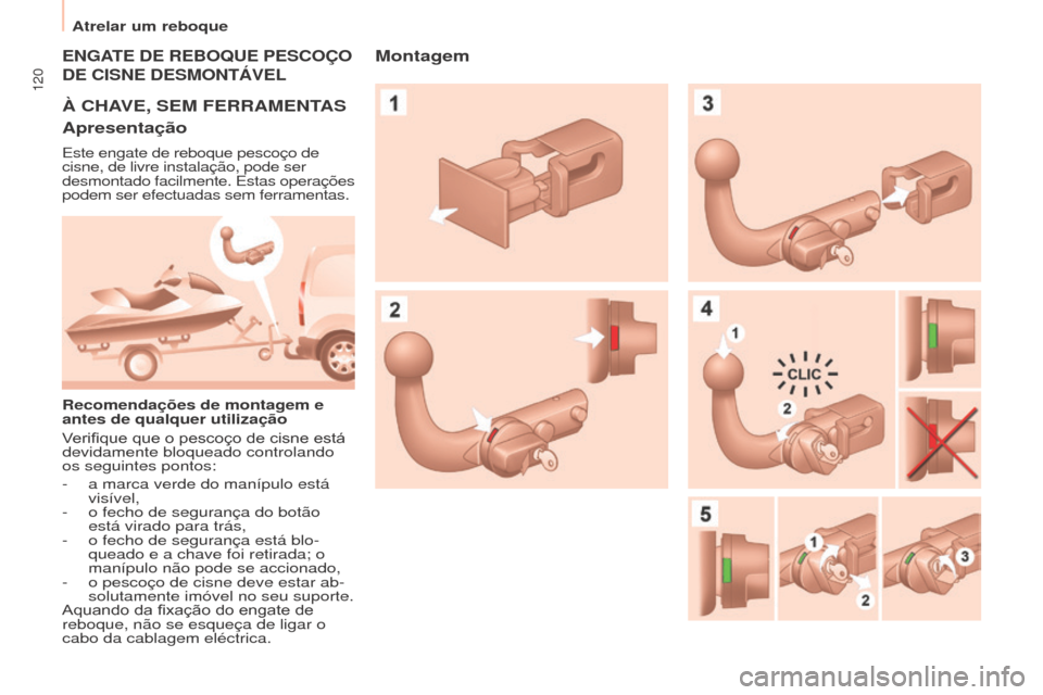 Peugeot Partner 2017  Manual do proprietário (in Portuguese) 120
Atrelar um reboque
Partner-2-Vu_pt_Chap06_Accessoire_ed02-2016
ENGATE DE REBOqUE PESCOÇO 
DE
  CISNE   DESMONTÁVEL
à ChAVE, SEM FERRAMENTAS
Apresentação
Este engate de reboque pescoço de 
ci