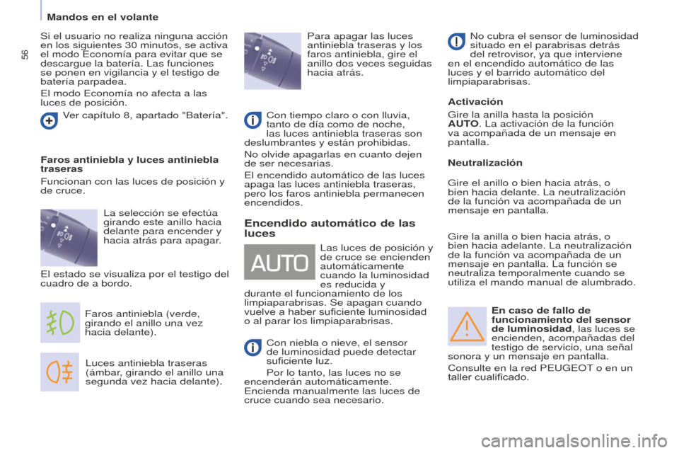 Peugeot Partner 2016 Manual del propietario (in Spanish) 56
Partner-2-Vu_es_Chap04_Ergonomie_ed02-2015
En caso de fallo de
funcionamiento del sensor
de luminosidad, las luces se
encienden, acompañadas del
testigo de servicio, una señal
sonora y un me Peugeot Partner 2016 Manual del propietario (in Spanish) 56
Partner-2-Vu_es_Chap04_Ergonomie_ed02-2015
En caso de fallo de
funcionamiento del sensor
de luminosidad, las luces se
encienden, acompañadas del
testigo de servicio, una señal
sonora y un me