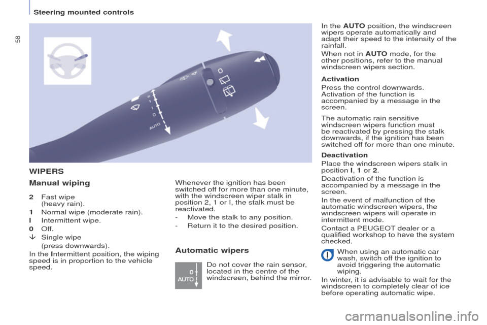 Peugeot Partner 2015  Owners Manual - RHD (UK, Australia) 58
Partner-2-VU_en_Chap04_Ergonomie_ed01-2015
2 Fast wipe  
(heavy rain).
1
 
Normal wipe (moderate rain).
l

 
Intermittent wipe.
0

 
Of
 f.
â
 
Single wipe
 

 
(press downwards).
In the 

Intermi