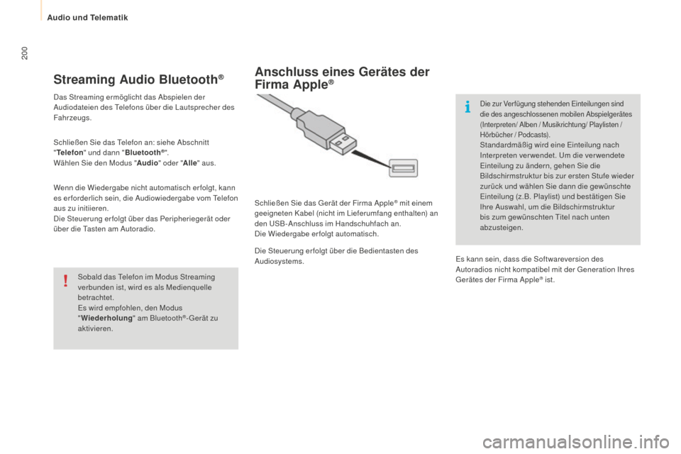 Peugeot Partner 2015 Betriebsanleitung (in German) 200
Partner-2-VU_de_Chap10a_SMEGplus_ed01-2015
Streaming Audio Bluetooth®
Das Streaming ermöglicht das Abspielen der
Audiodateien des Telefons über die Lautsprecher des
Fahrzeugs.
Schließen Sie Peugeot Partner 2015 Betriebsanleitung (in German) 200
Partner-2-VU_de_Chap10a_SMEGplus_ed01-2015
Streaming Audio Bluetooth®
Das Streaming ermöglicht das Abspielen der
Audiodateien des Telefons über die Lautsprecher des
Fahrzeugs.
Schließen Sie