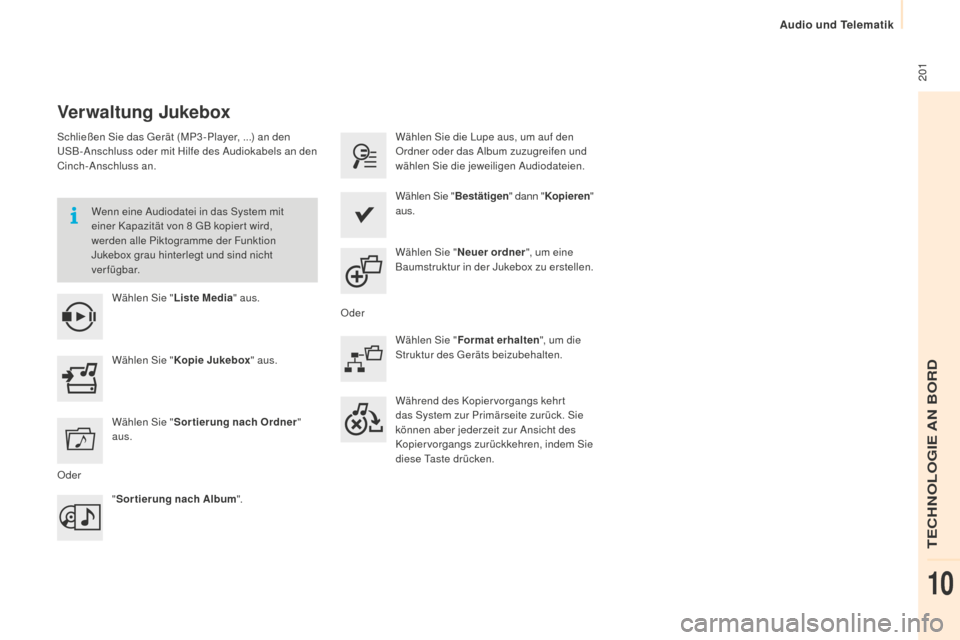Peugeot Partner 2015 Betriebsanleitung (in German) 201
Partner-2-VU_de_Chap10a_SMEGplus_ed01-2015
Verwaltung Jukebox
Schließen Sie das Gerät (MP3 -Player, ...) an den
USB-Anschluss oder mit Hilfe des Audiokabels an den
Cinch-Anschluss an.Wenn ein Peugeot Partner 2015 Betriebsanleitung (in German) 201
Partner-2-VU_de_Chap10a_SMEGplus_ed01-2015
Verwaltung Jukebox
Schließen Sie das Gerät (MP3 -Player, ...) an den
USB-Anschluss oder mit Hilfe des Audiokabels an den
Cinch-Anschluss an.Wenn ein