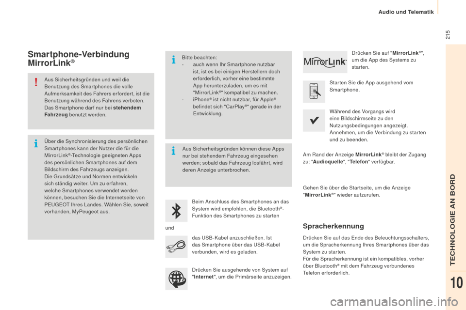 Peugeot Partner 2015 Betriebsanleitung (in German) 215
Partner-2-VU_de_Chap10a_SMEGplus_ed01-2015
Aus Sicherheitsgründen und weil die
Benutzung des Smar tphones die volle
Aufmerksamkeit des Fahrers er forder t, ist die
Benutzung während des Fahr Peugeot Partner 2015 Betriebsanleitung (in German) 215
Partner-2-VU_de_Chap10a_SMEGplus_ed01-2015
Aus Sicherheitsgründen und weil die
Benutzung des Smar tphones die volle
Aufmerksamkeit des Fahrers er forder t, ist die
Benutzung während des Fahr