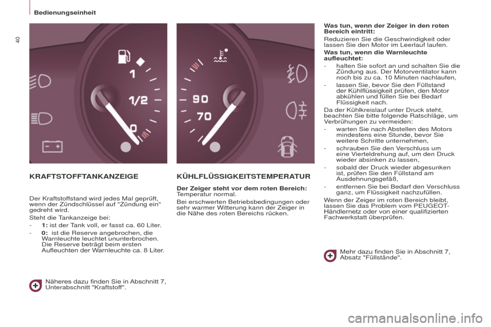 Peugeot Partner 2015 Betriebsanleitung (in German) 40
Partner-2-VU_de_Chap03_Pret-a-partir_ed01-2015
KRAFTSTOFFTANKANZEIGEKÜHLFLÜSSIGKEITSTEMPERATUR
Der Zeiger steht vor dem roten Bereich:
Temperatur normal.
Bei erschwerten Betriebsbedingungen oder Peugeot Partner 2015 Betriebsanleitung (in German) 40
Partner-2-VU_de_Chap03_Pret-a-partir_ed01-2015
KRAFTSTOFFTANKANZEIGEKÜHLFLÜSSIGKEITSTEMPERATUR
Der Zeiger steht vor dem roten Bereich:
Temperatur normal.
Bei erschwerten Betriebsbedingungen oder