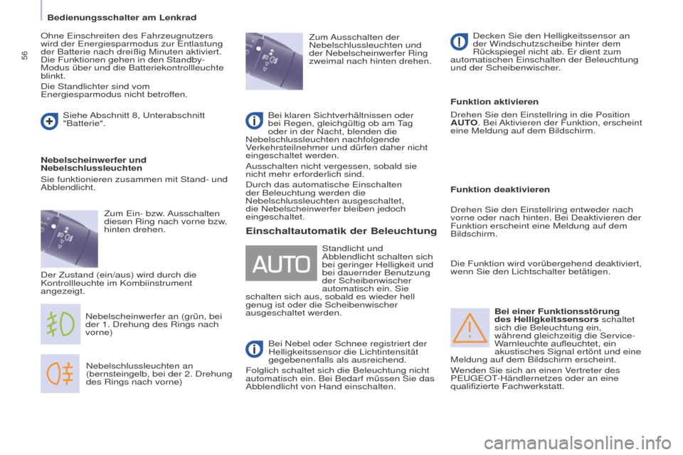 Peugeot Partner 2015 Betriebsanleitung (in German) 56
Partner-2-VU_de_Chap04_Ergonomie_ed01-2015
Bei einer Funktionsstörung
des Helligkeitssensors schaltet
sich die Beleuchtung ein,
während gleichzeitig die Service-
Warnleuchte aufleuchtet, ein
Peugeot Partner 2015 Betriebsanleitung (in German) 56
Partner-2-VU_de_Chap04_Ergonomie_ed01-2015
Bei einer Funktionsstörung
des Helligkeitssensors schaltet
sich die Beleuchtung ein,
während gleichzeitig die Service-
Warnleuchte aufleuchtet, ein