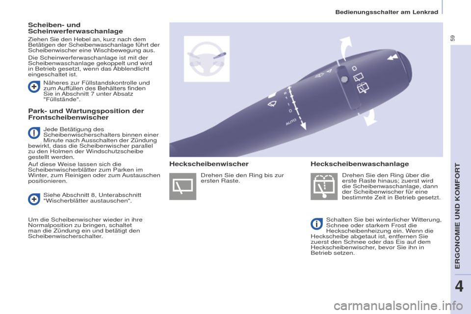 Peugeot Partner 2015 Betriebsanleitung (in German) 59
Partner-2-VU_de_Chap04_Ergonomie_ed01-2015
Scheiben- und
Scheinwerferwaschanlage
Ziehen Sie den Hebel an, kurz nach dem
Betätigen der Scheibenwaschanlage führt der
Scheibenwischer eine Wischbe Peugeot Partner 2015 Betriebsanleitung (in German) 59
Partner-2-VU_de_Chap04_Ergonomie_ed01-2015
Scheiben- und
Scheinwerferwaschanlage
Ziehen Sie den Hebel an, kurz nach dem
Betätigen der Scheibenwaschanlage führt der
Scheibenwischer eine Wischbe