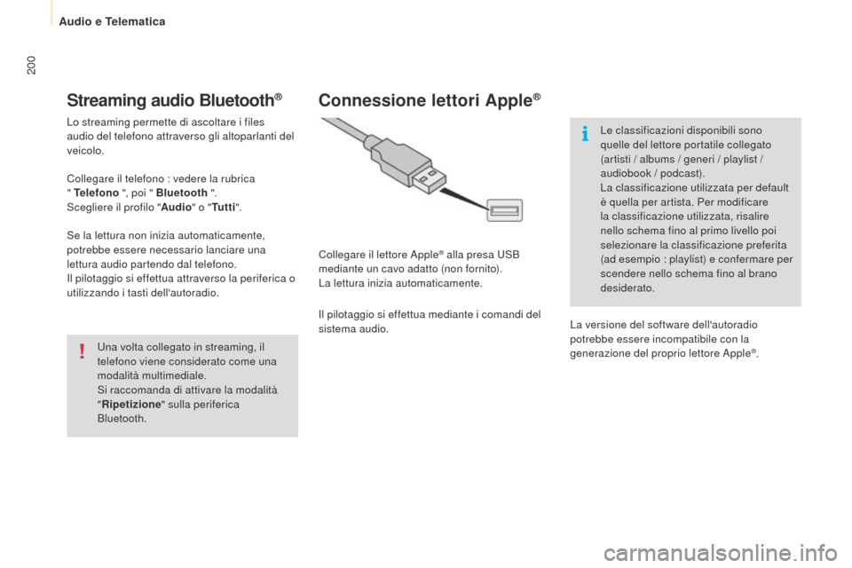 Peugeot Partner 2015 Manuale del proprietario (in Italian) 200
Partner-2-VU_it_Chap10a_SMEGplus_ed01-2015
Streaming audio Bluetooth®
Lo streaming permette di ascoltare i files
audio del telefono attraverso gli altoparlanti del
veicolo.
Collegare il telefon Peugeot Partner 2015 Manuale del proprietario (in Italian) 200
Partner-2-VU_it_Chap10a_SMEGplus_ed01-2015
Streaming audio Bluetooth®
Lo streaming permette di ascoltare i files
audio del telefono attraverso gli altoparlanti del
veicolo.
Collegare il telefon