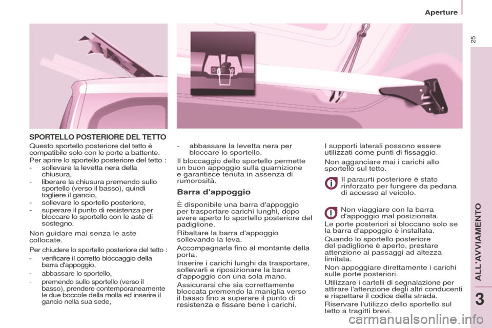 Peugeot Partner 2015 Manuale del proprietario (in Italian) 25
Partner-2-VU_it_Chap03_Pret-a-partir_ed01-2015
SPORTELLO POSTERIORE DEL TETTO
Barra dappoggio
È disponibile una barra dappoggio
per trasportare carichi lunghi, dopo
avere aperto lo sportello p Peugeot Partner 2015 Manuale del proprietario (in Italian) 25
Partner-2-VU_it_Chap03_Pret-a-partir_ed01-2015
SPORTELLO POSTERIORE DEL TETTO
Barra dappoggio
È disponibile una barra dappoggio
per trasportare carichi lunghi, dopo
avere aperto lo sportello p