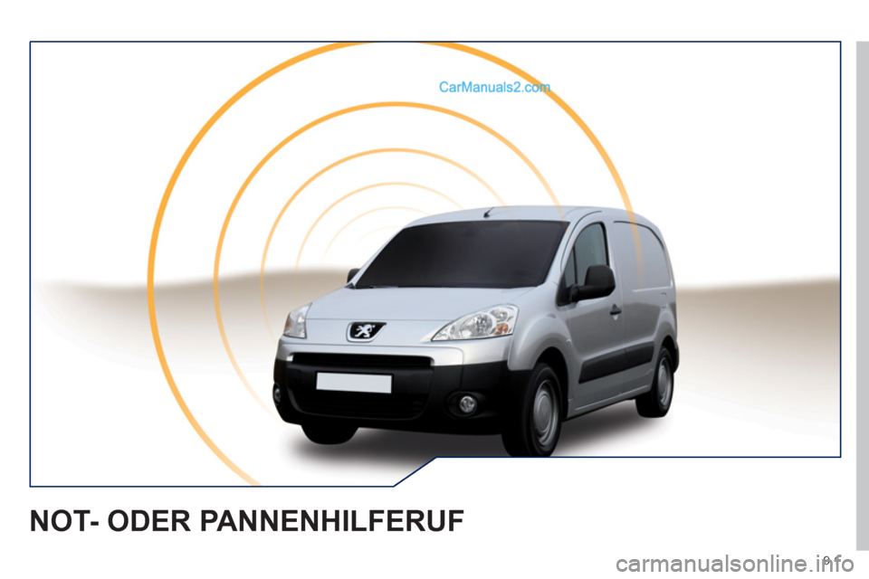 Peugeot Partner 2011  Owners Manual 9.1
NOT- ODER PANNENHILFERUF  