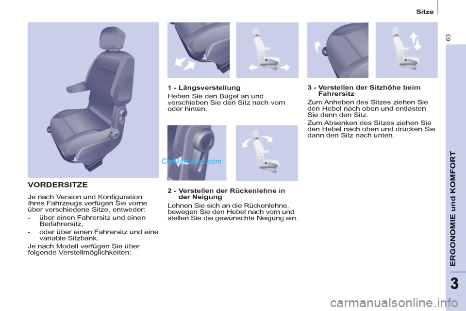 Peugeot Partner 2011  Owners Manual    
 
Sitze  
 
63
ERGONOMIE und KOMFOR
T
33
 VORDERSITZE
 
Je nach Version und Konﬁ guration 
Ihres Fahrzeugs verfügen Sie vorne 
über verschiedene Sitze, entweder: 
   
 
-   über einen Fahrers