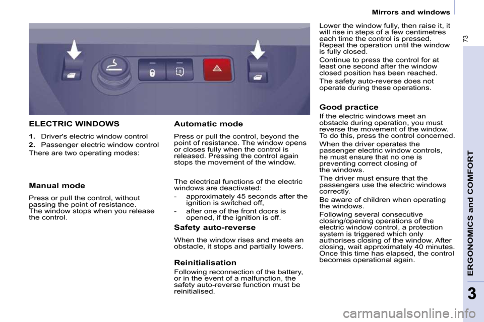 Peugeot Partner 2010  Owners Manual 73
ERGONOMICS and COMFORT
33
 Mirrors and windows   
 ELECTRIC WINDOWS 
   
1. � �  �D�r�i�v�e�r��s� �e�l�e�c�t�r�i�c� �w�i�n�d�o�w� �c�o�n�t�r�o�l� 
  
2. � �  �P�a�s�s�e�n�g�e�r� �e�l�e�c�t�r�i�c� 