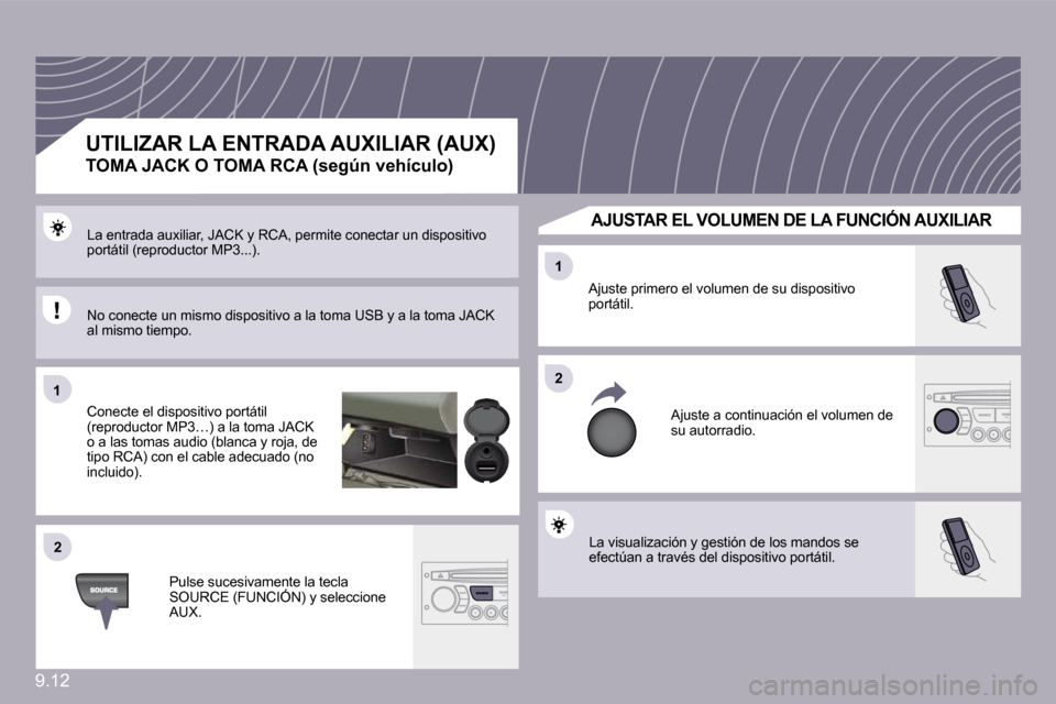 Peugeot Partner 2010  Manual del propietario (in Spanish) 9.12
�1�1
�2�2
�2�2
�1�1
� �L�a� �v�i�s�u�a�l�i�z�a�c�i�ó�n� �y� �g�e�s�t�i�ó�n� �d�e� �l�o�s� �m�a�n�d�o�s� �s�e� �e�f�e�c�t�ú�a�n� �a� �t�r�a�v�é�s� �d�e�l� �d�i�s�p�o�s�i�t�i�v�o� �p�o�r�t�á�t