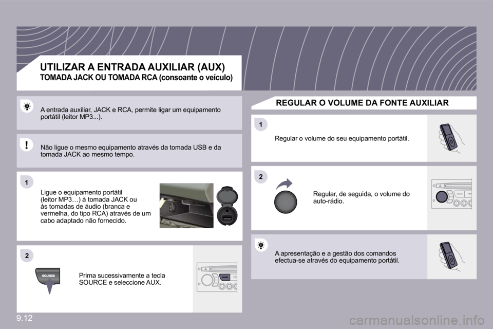Peugeot Partner 2010  Manual do proprietário (in Portuguese) 9.12
�1�1
�2�2
�2�2
�1�1
� �A� �a�p�r�e�s�e�n�t�a�ç�ã�o� �e� �a� �g�e�s�t�ã�o� �d�o�s� �c�o�m�a�n�d�o�s� �e�f�e�c�t�u�a�-�s�e� �a�t�r�a�v�é�s� �d�o� �e�q�u�i�p�a�m�e�n�t�o� �p�o�r�t�á�t�i�l�.� 
�