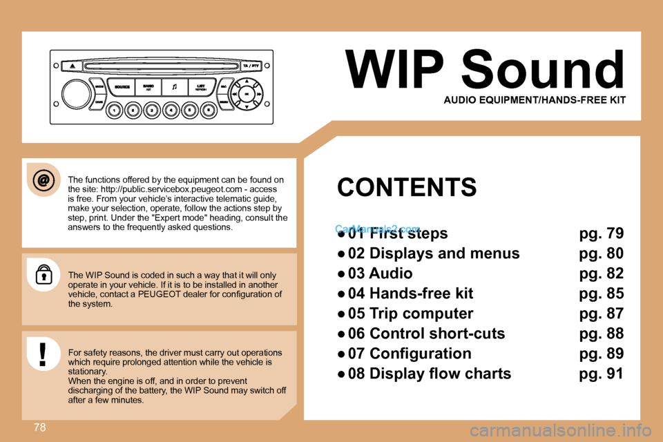 Peugeot Partner 2008.5  Owners Manual 78
 WIP Sound 
  AUDIO EQUIPMENT/HANDS-FREE KIT   
 CONTENTS 
� � � 