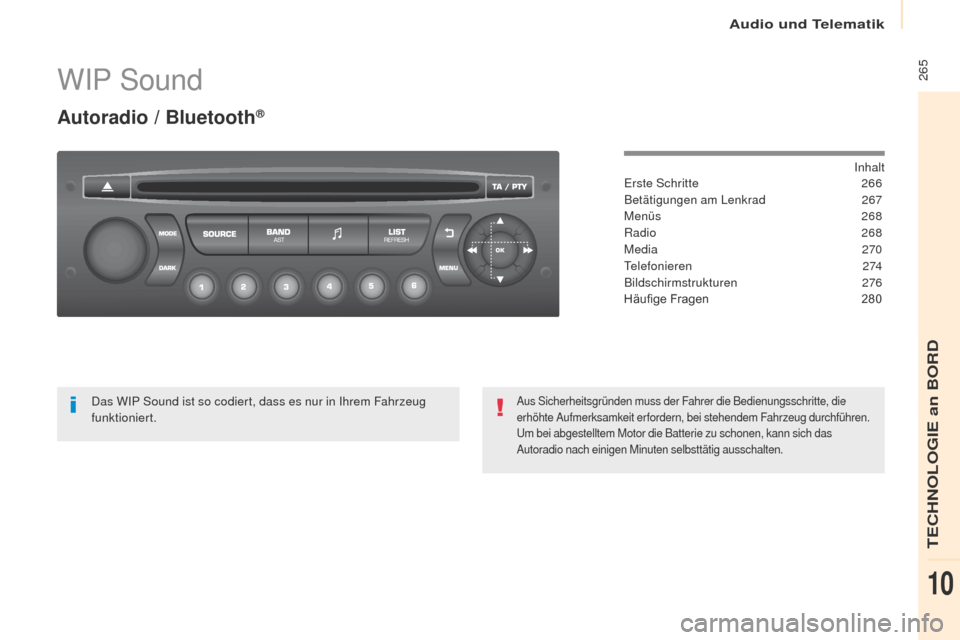 Peugeot Partner Tepee 2017  Betriebsanleitung (in German)  265
Partner2VP_de_Chap10b_RD45_ed02-2016
WIP Sound
Autoradio / Bluetooth®
Inhalter
ste Schritte
 2 66
Betätigungen am Lenkrad
 
2
 67
Menüs
  268
Radio
  268
Media
 

270
tel

efonieren
 
 274
Bil