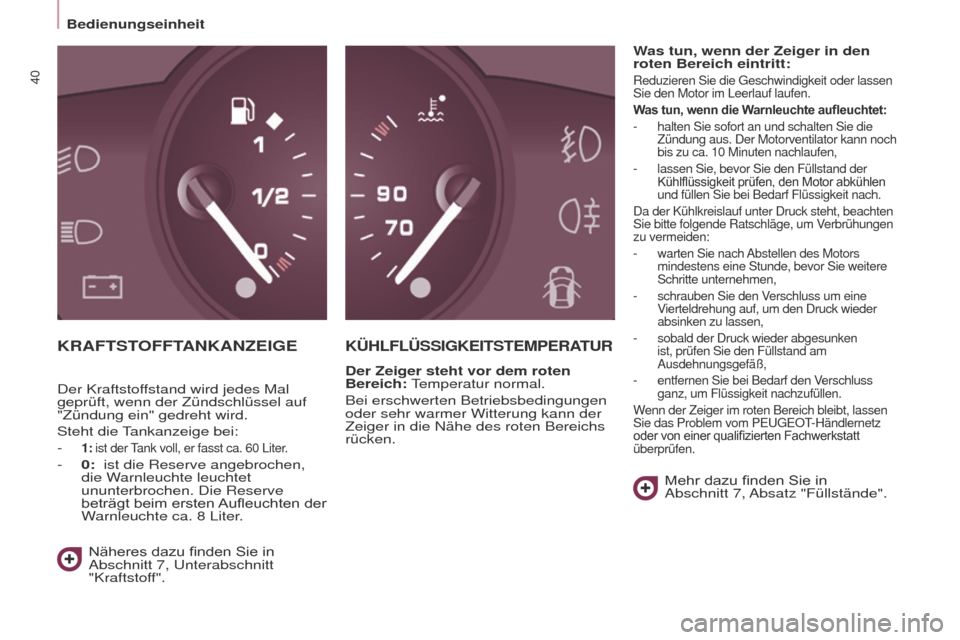 Peugeot Partner Tepee 2017 Betriebsanleitung (in German) 40
Partner2VP_de_Chap03_Pret-a-partir_ed02-2016Partner2VP_de_Chap03_Pret-a-partir_ed02-2016
KRAFTSTOFFTANKANZEIGEKÜHLFLÜSSIGKEITSTEMPERATUR
Der Zeiger steht vor dem roten
Bereich: temperatur norma Peugeot Partner Tepee 2017 Betriebsanleitung (in German) 40
Partner2VP_de_Chap03_Pret-a-partir_ed02-2016Partner2VP_de_Chap03_Pret-a-partir_ed02-2016
KRAFTSTOFFTANKANZEIGEKÜHLFLÜSSIGKEITSTEMPERATUR
Der Zeiger steht vor dem roten
Bereich: temperatur norma